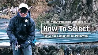 How To Select_Vol.2: Hook Selection for Minnowing ... Koki Wada