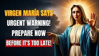 Virgin Mary Says This Message Will Save You From What&rsquo;s Coming!