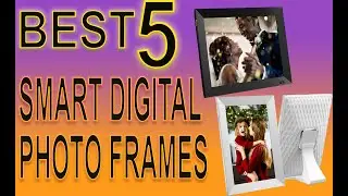 Best Five Smart Digital Photo Frames || Available at Amazon