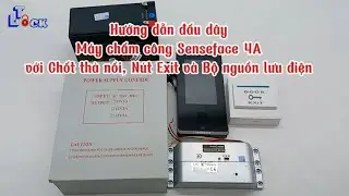 Hướng dẫn đấu d&acirc;y M&aacute;y chấm c&ocirc;ng Senseface 4A với Chốt thả nổi, N&uacute;t Exit v&agrave; Bộ nguồn lưu điện