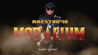 MAESTRO 10 - MORALIUM (audio officiel)