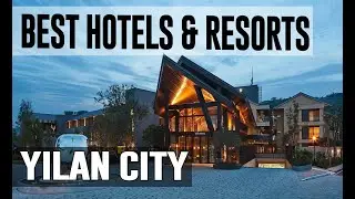 Best Hotels and Resorts in Yilan City, Taiwan