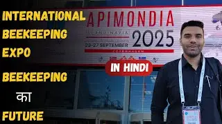 Apimondia 2025 Denmark Full Tour in Hindi | Latest Beekeeping Technologies & Global Insights&rdquo;