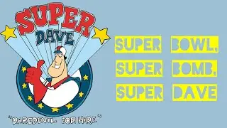Super Dave: Daredevil for Hire Episode 1   Super Bowl, Super Bomb, Super Dave!