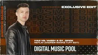 Iyaz vs. VASSY & GT_Ofice - Replay (Andrew Marks Tuff Edit) (Intro Clean)