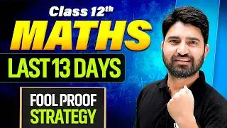 Class 12 Maths Last 13 Days Strategy 2026 🔥 | Class 12 Maths Strategy CBSE Boards 2025-26