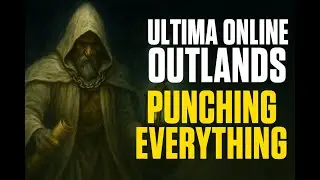 Punching My Way Through Ultima Online: Outlands