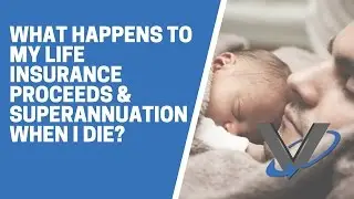 Life insurance proceeds and superannuation when I die?