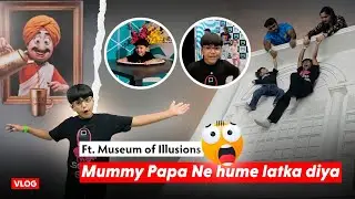 😱 Mummy Papa ne hame latka diya! | Museum of Illusions 🌀 #vlog 