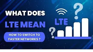 What Does LTE Mean on Your Phone? Explained!