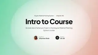 Angular Material Theming System Course - Chapter 00 : Course Intro