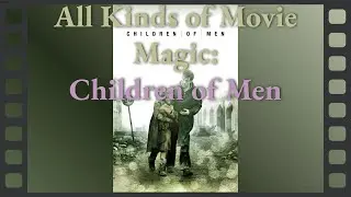 Children of Men: All Kinds of Movie Magic
