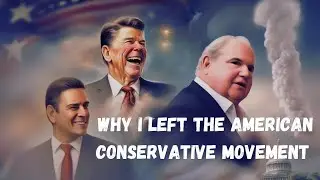 Why I left The American Conservative Movement