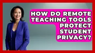 How Do Remote Teaching Tools Protect Student Privacy? | Teacher Tech Toolbox News