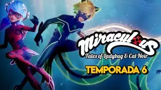 MIRACULOUS: TEMPORADA 6 | Te la RESUMO