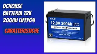 RECENSIONE (2025) : DCHOUSE Batteria 12V 200Ah LiFePO4. DETTAGLI
