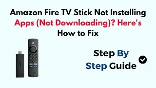 Amazon Fire TV Stick Not Installing Apps (Not Downloading)? Here's How to Fix
