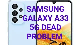 Samsung A33 5g Dead Problem 