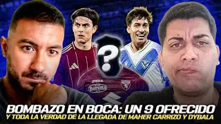▶ BOMBAZO EN BOCA: UN 9 OFRECIDO Y TODA LA VERDAD DE LA LLEGADA DE MAHER CARRIZO Y DYBALA