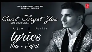 ARJUN - Can't Forget (Tujhe Bhula Diya) Lyrics