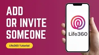How to Add or Invite someone to Join Life360 Circle
