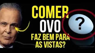 &Eacute; isso que acontece com sua vis&atilde;o quando voc&ecirc; come ovo - Dr. Lair Ribeiro