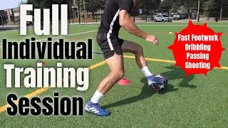 Full Individual Training Session - Fast Footwork, Dribbling, Passing & Shooting Soccer Drills