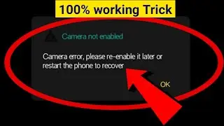 camera error, please re-enable it later or restart the phone to recover | camera error problem