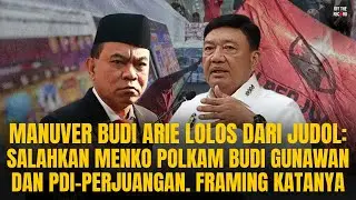 MANUVER BUDI ARIE LOLOS DARI JUDOL. SEBUT MENKOPOLKAM BUDI GUNAWAN & PDIP FRAMING DIRINYA | OTR #927