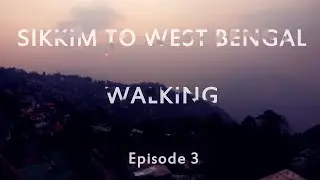 Episode 3 | Destination after Barsey | Himalayas | Travellers | Reaching Kalimpong from West Sikkim