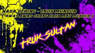 NADA DERING TRUK MUNDUR TERBARU ( AWAS AWAS ORANG KAYA MAU MUNDUR )