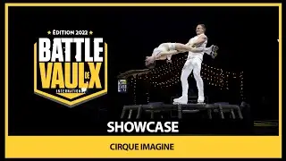Cirque Imagine |SHOWCASE | Battle De Vaulx International 2022