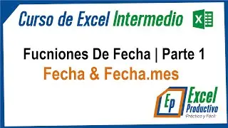 Excel Intermedio: Funci&oacute;n de Fecha | Fecha.Mes