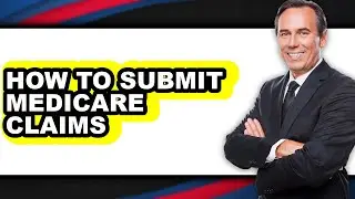 How to Submit Medicare Claims (easy Method)