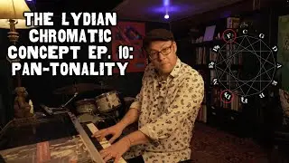 The Lydian Chromatic Concept Ep. 10: Pan-Tonality