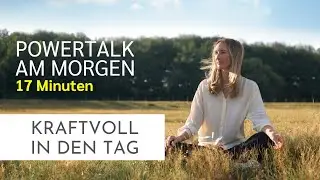 Powertalk in the morning | Strengthen your self-confidence & start the day positively | Morning m...