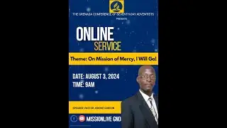Grenada Conference Online Service || On Mission Of Mercy - I Will Go || Sabbath August 3, 2024