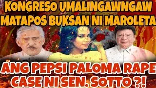 KONGRESO UMALINGAWNGAW MATAPOS BUKSAN NI MAROLETA ANG PEPSI PALOMA RAP* CASE NI SEN.SOTTO ?!