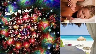 SLIDING SHIATSU - SIMPLE BACK MASSAGE TECHNIQUES FOR BEGINNERS AND ADVANCED THERAPISTS