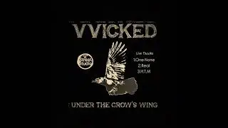 VVICKED: Under The Crow's Wing: A street Studio Sessions; 