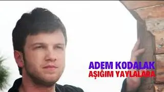 Adem Kodalak - Aşığım Yaylalara