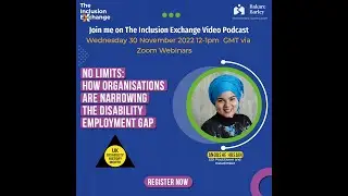 No limits: how organisations are narrowing the disability employment gap with Anoushe Husain.