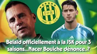 Bela&iuml;d officiellement &agrave; la JSK pour 3 saisons..Nacer Bouiche d&eacute;nonce des &eacute;lections truqu&eacute;es..?