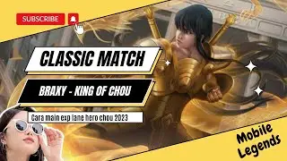 Classic Match | Cara Main Exp Lane hero chou | BRAXY The King Of Chou - mlbb