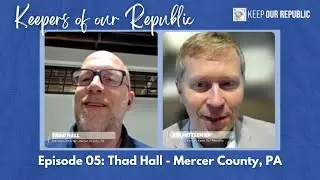 Fixing PA's Antiquated Voting Laws & More: Thad Hall - Mercer County, PA | Keepers of Our Republic