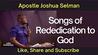 Songs of Consecration  by Apostle Joshua Selman