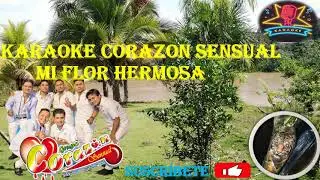 KARAOKE mi flor hermosa Corazón Sensual🎤 🎧 🎼😍  😘