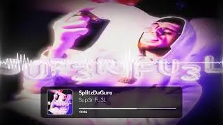 SplitzDaGuru - Sup3r Fu3L