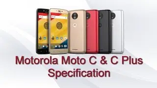 Upcoming The Motorola Moto C & Moto C Plus Review | Specification, specs, battery and more