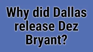 Why did Dallas release Dez Bryant?
